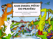 Kam zmizel Pišta? Do pravěku!